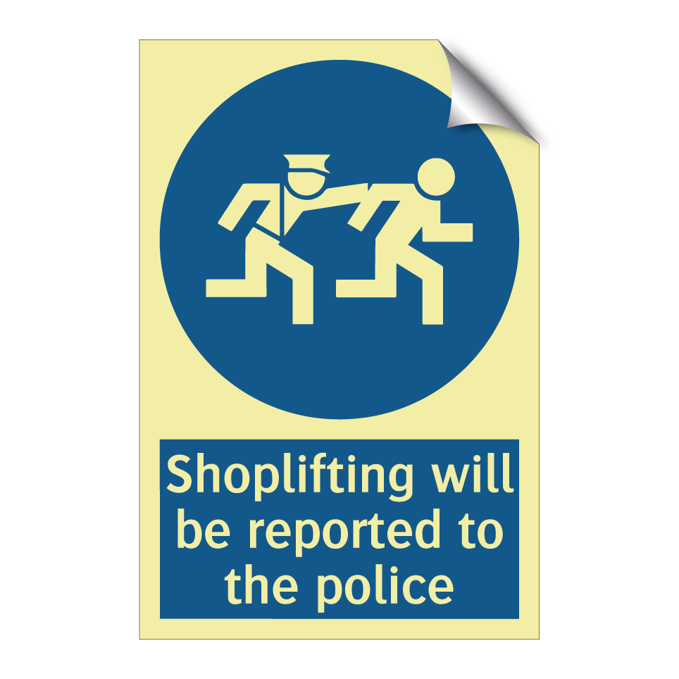 Shoplifting will be reported to the police