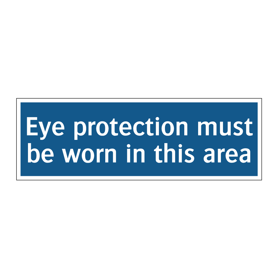 Eye protection must be worn in this area