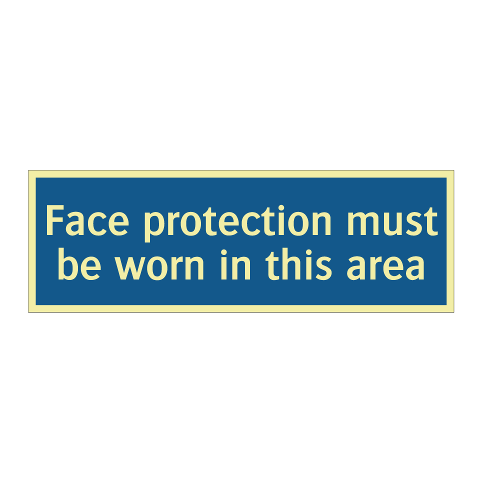 Face protection must be worn in this area