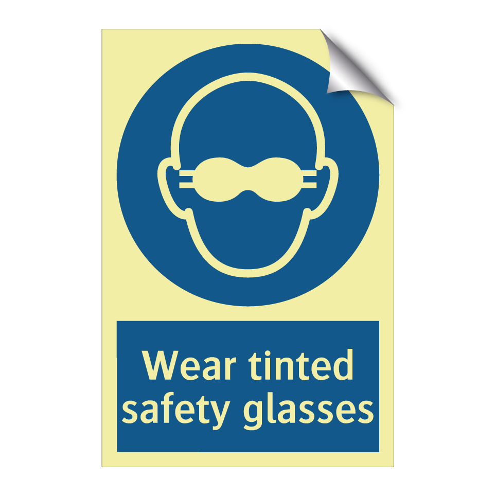 Wear tinted safety glasses
