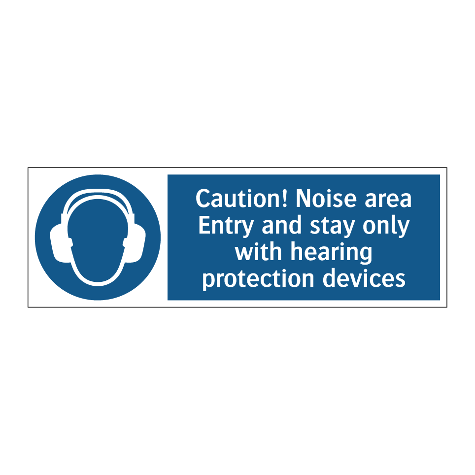 Caution! Noise area Entry and stay only with hearing protection devices