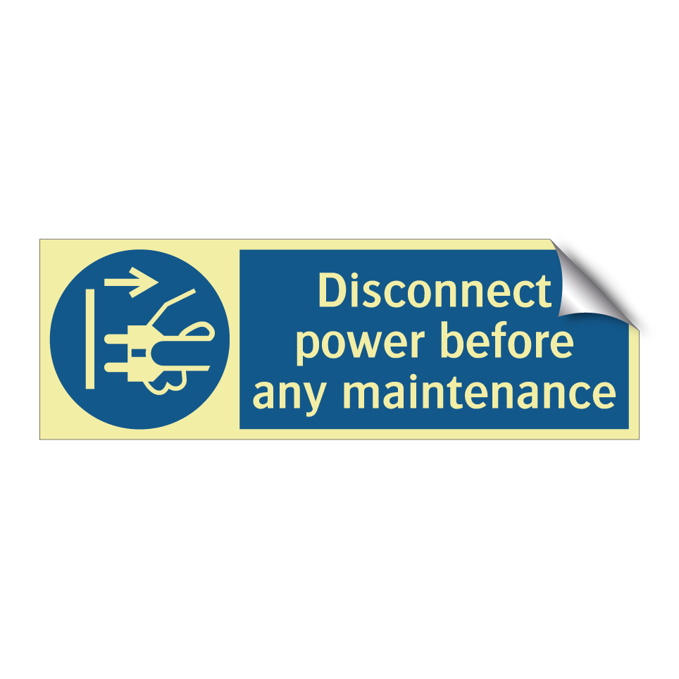 Disconnect power before any maintenance