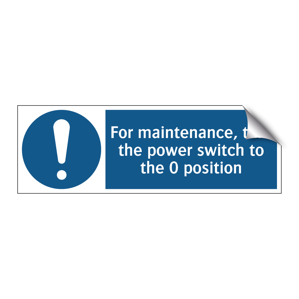 For maintenance, turn the power switch to the 0 position