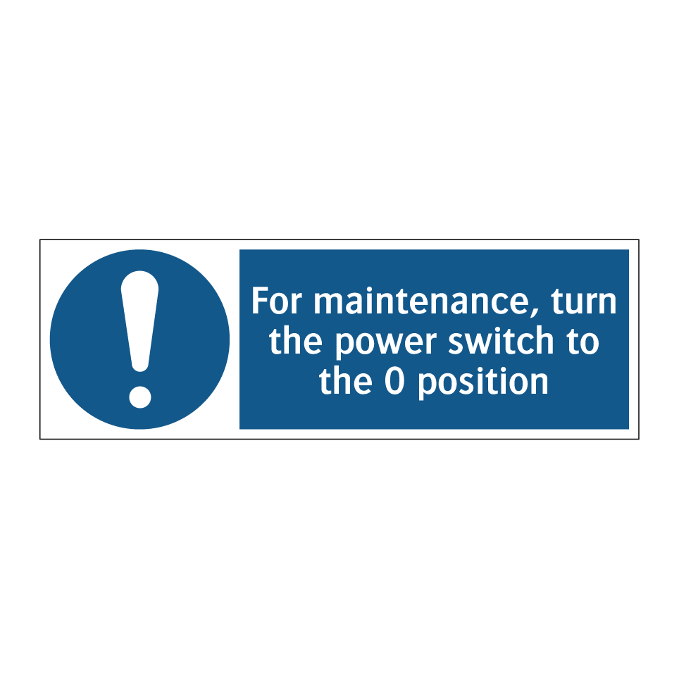 For maintenance, turn the power switch to the 0 position