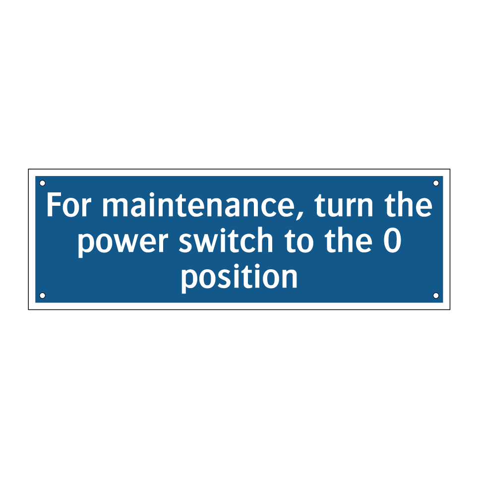 For maintenance, turn the power switch to the 0 position
