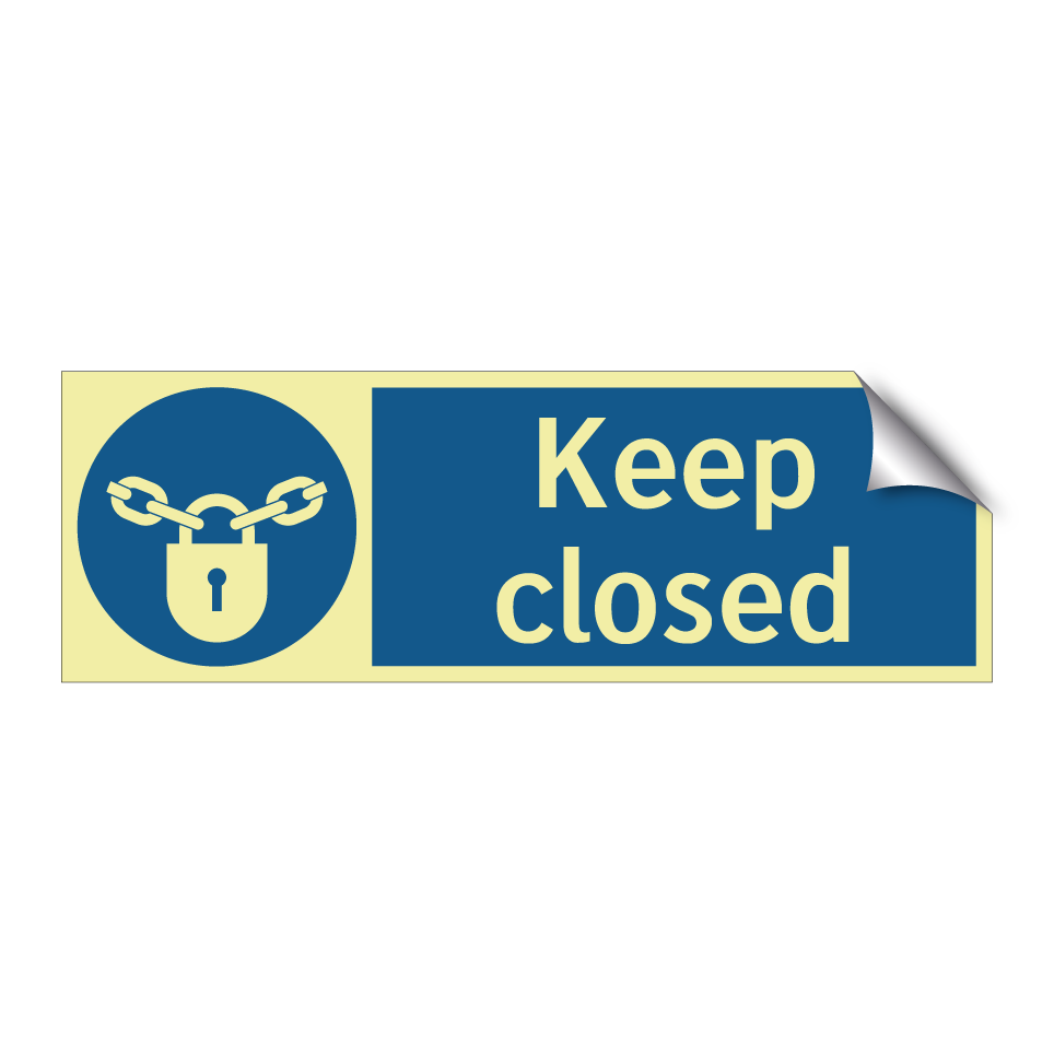 Keep closed