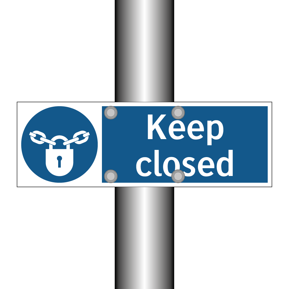 Keep closed