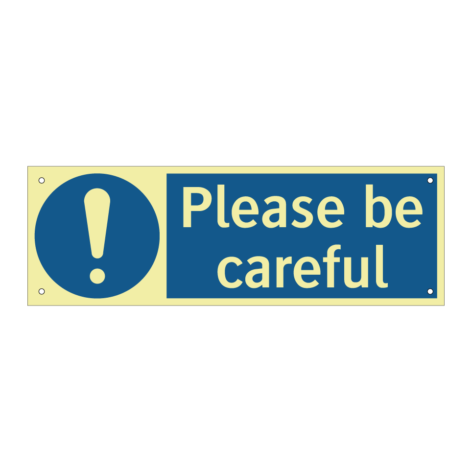 Please be careful