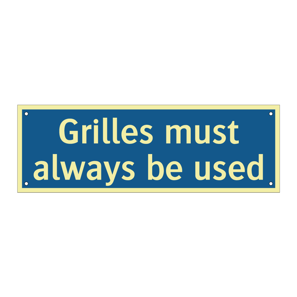 Grilles must always be used