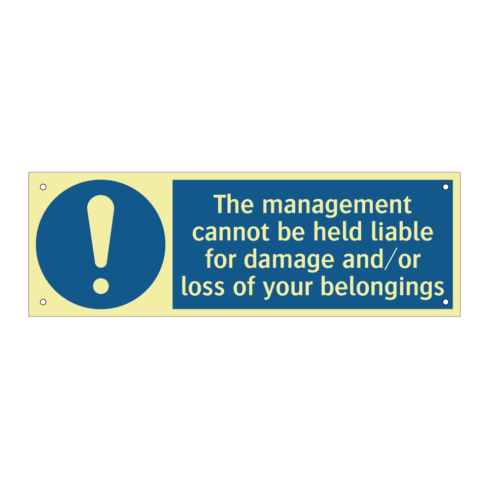 The management cannot be held liable for damage and/or loss of your belongings