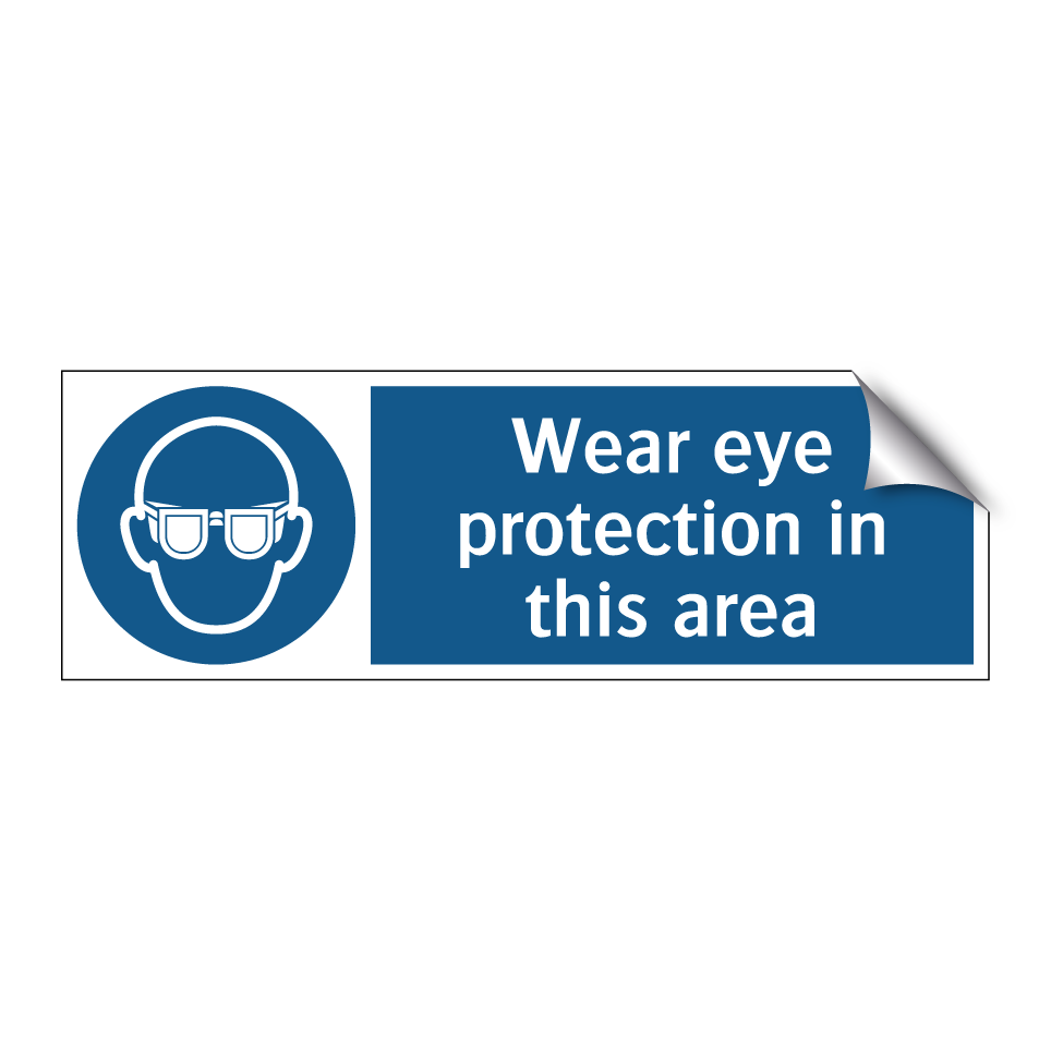 Wear eye protection in this area