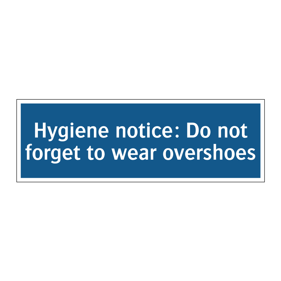 Hygiene notice: Do not forget to wear overshoes