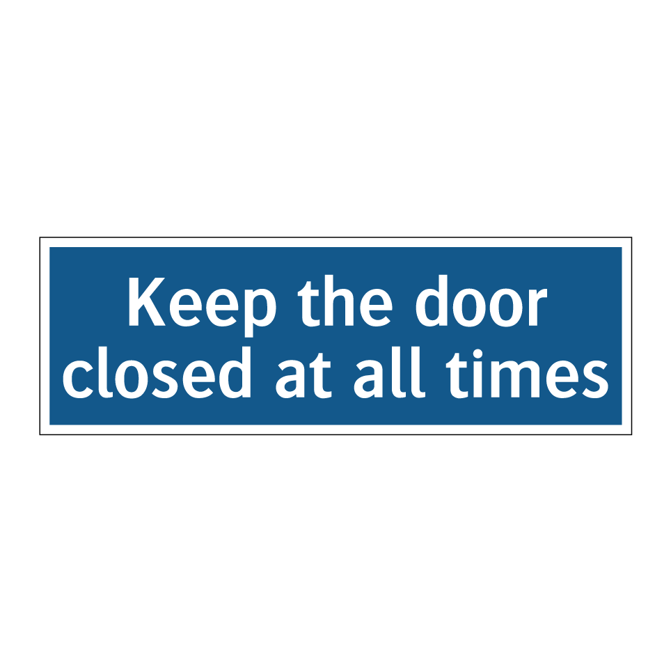Keep the door closed at all times