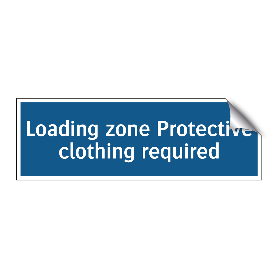 Loading zone Protective clothing required