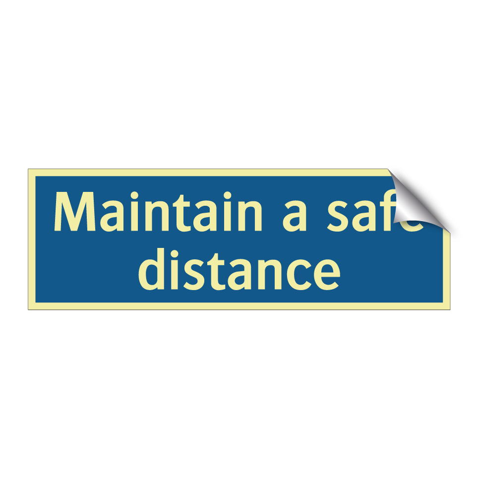 Maintain a safe distance