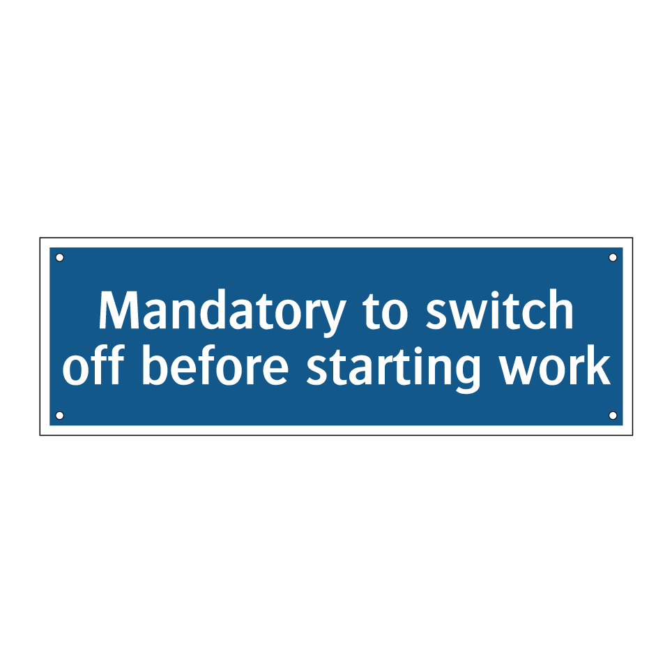 Mandatory to switch off before starting work