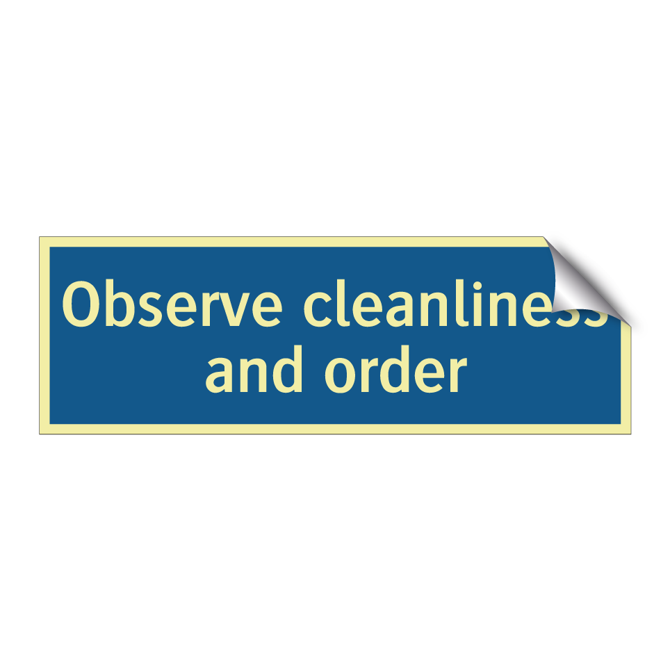 Observe cleanliness and order