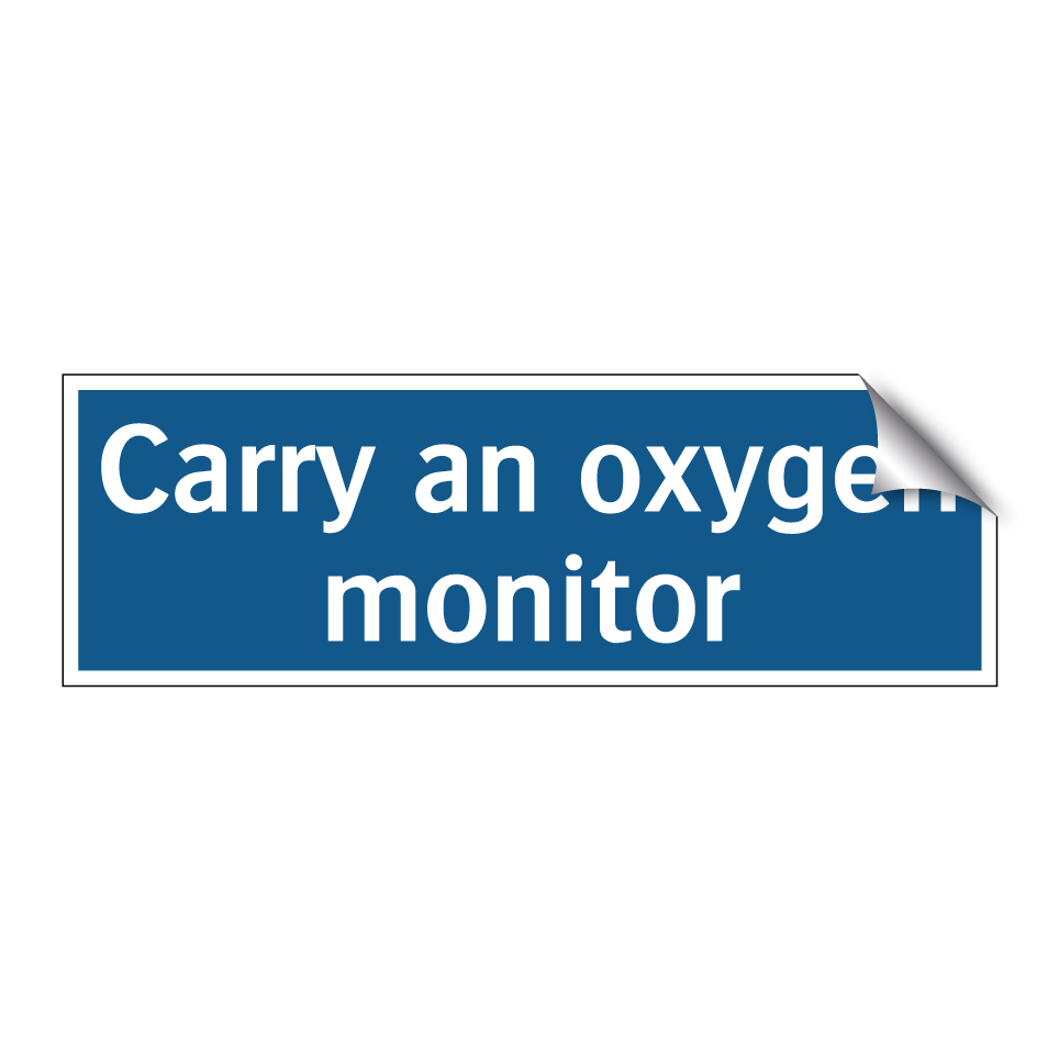 Carry an oxygen monitor