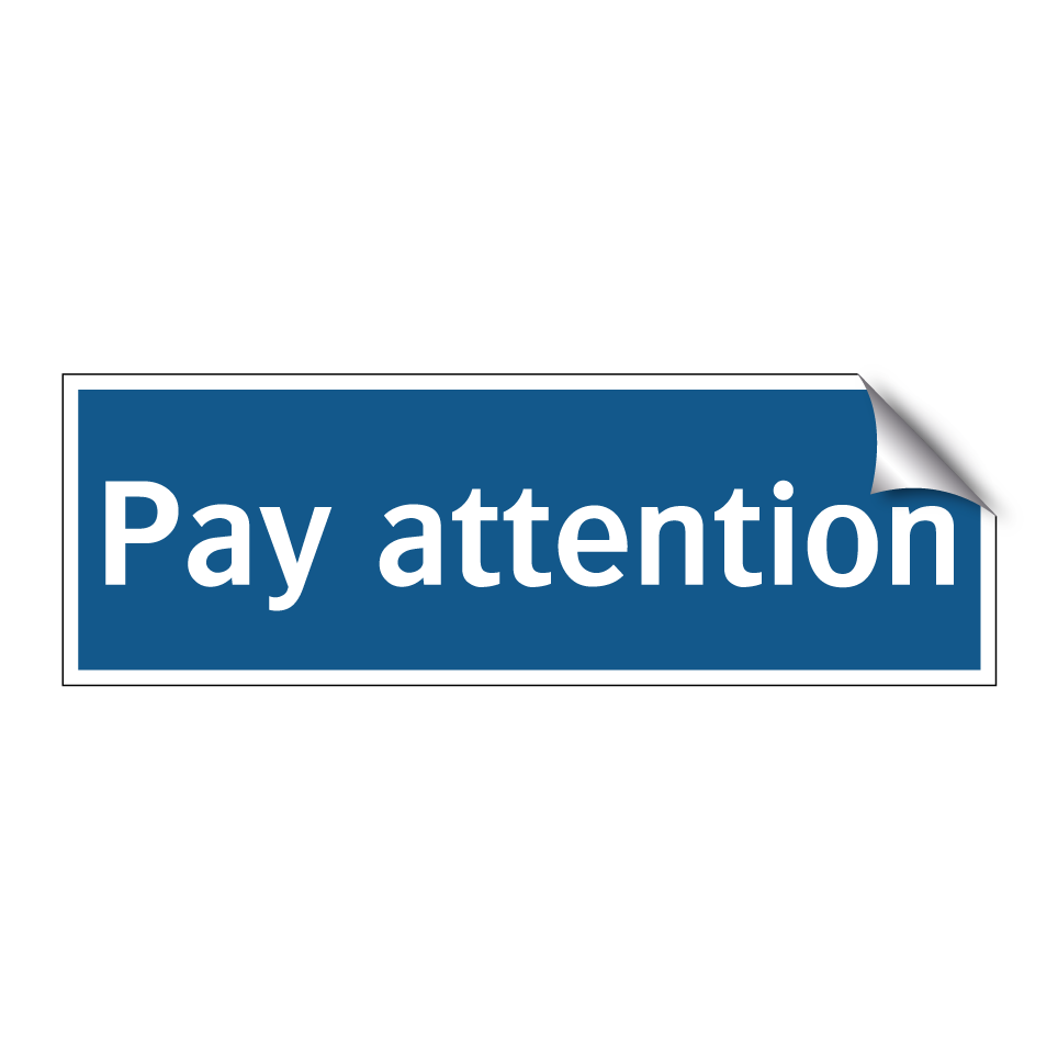 Pay attention