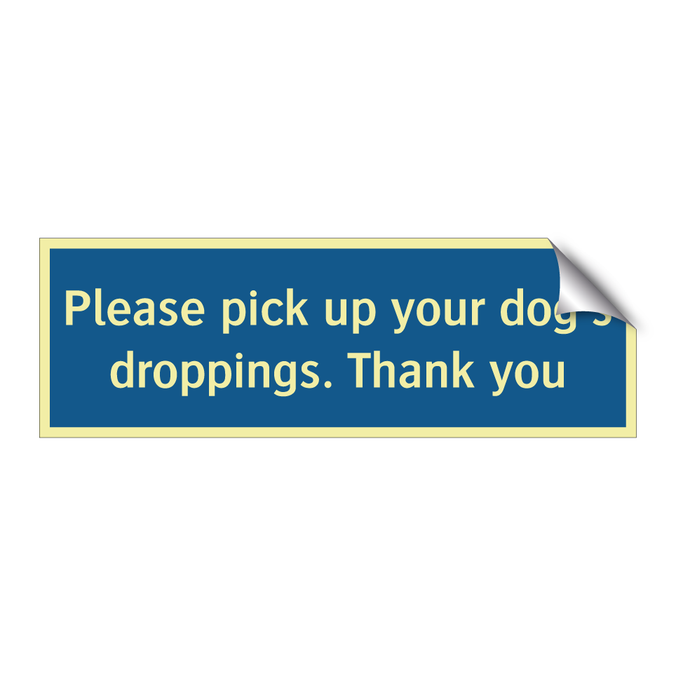 Please pick up your dog's droppings. Thank you