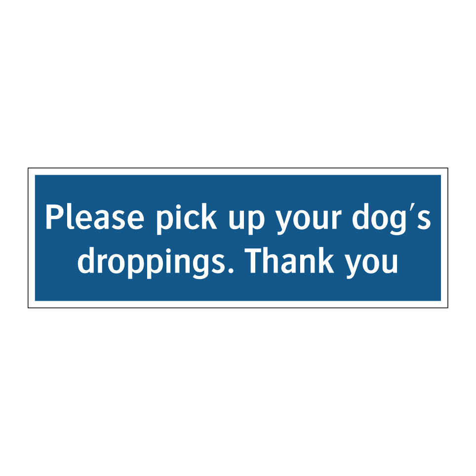 Please pick up your dog's droppings. Thank you