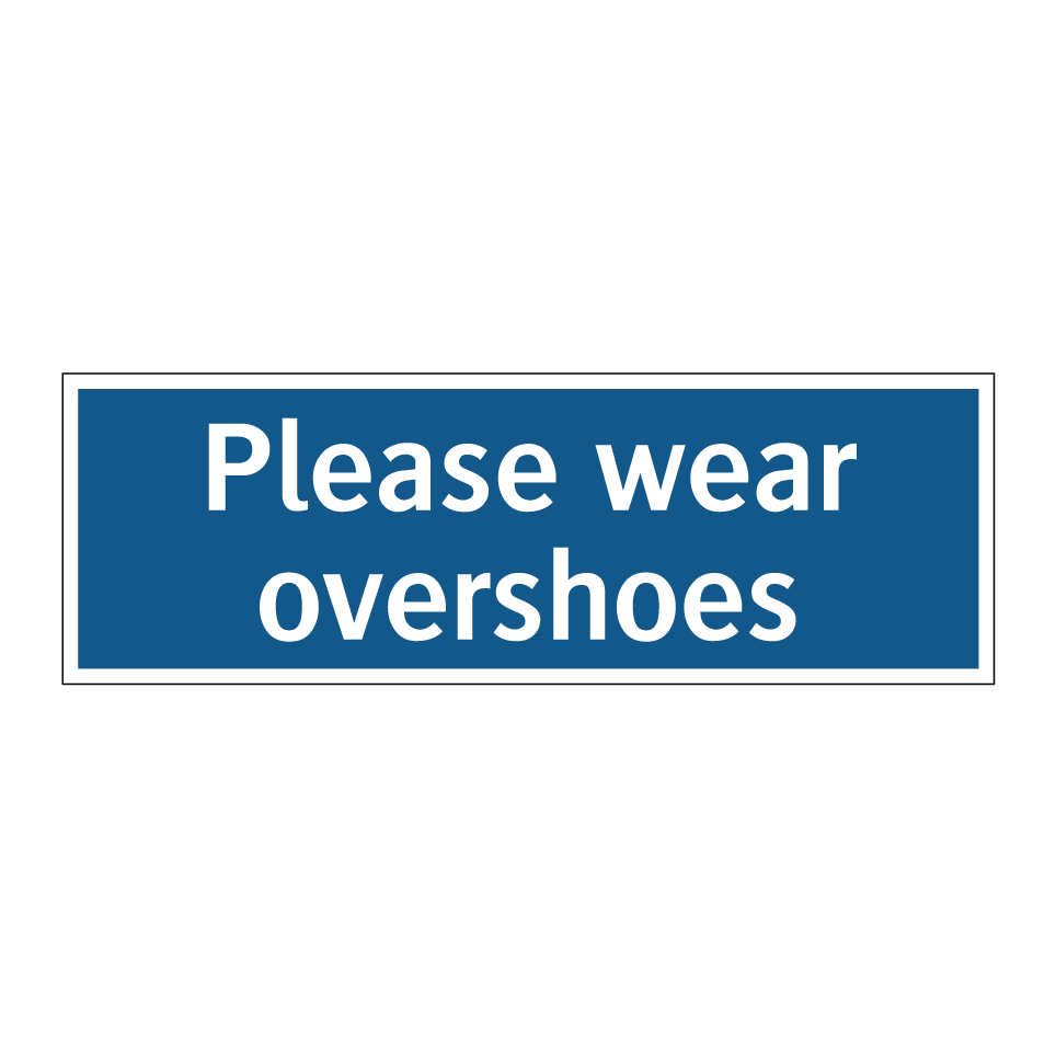 Please wear overshoes