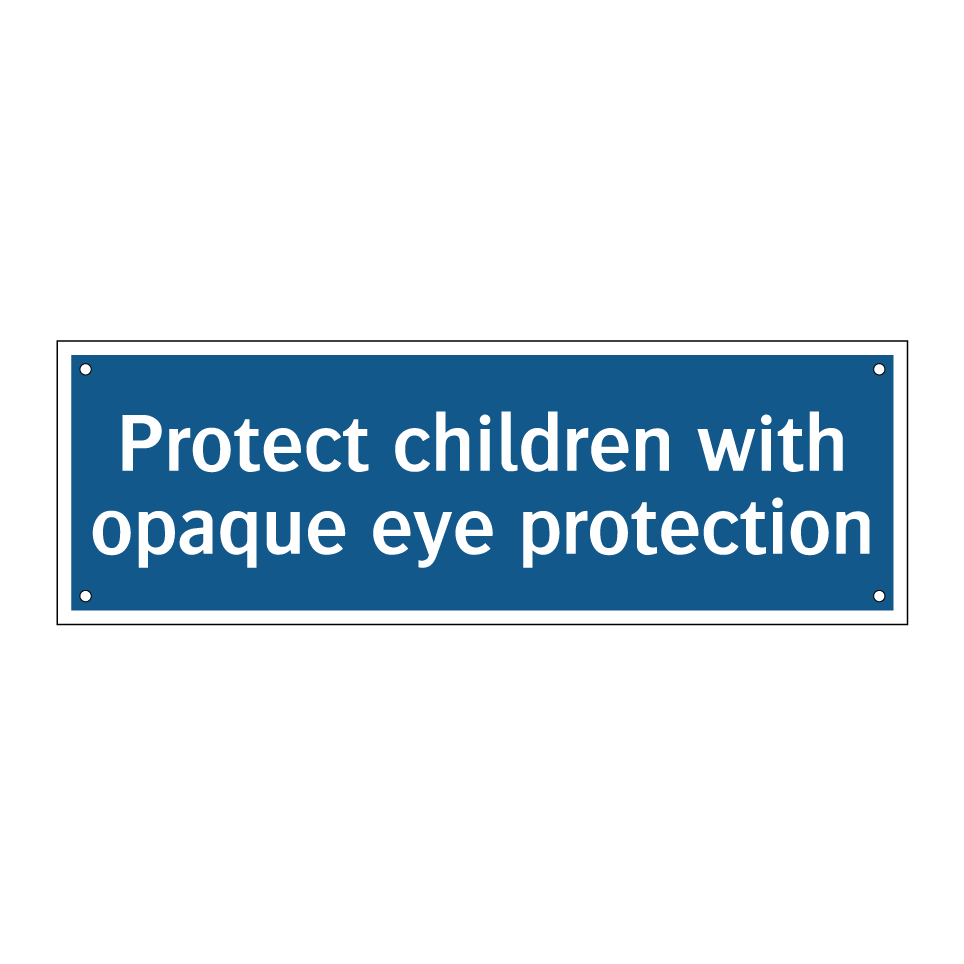 Protect children with opaque eye protection
