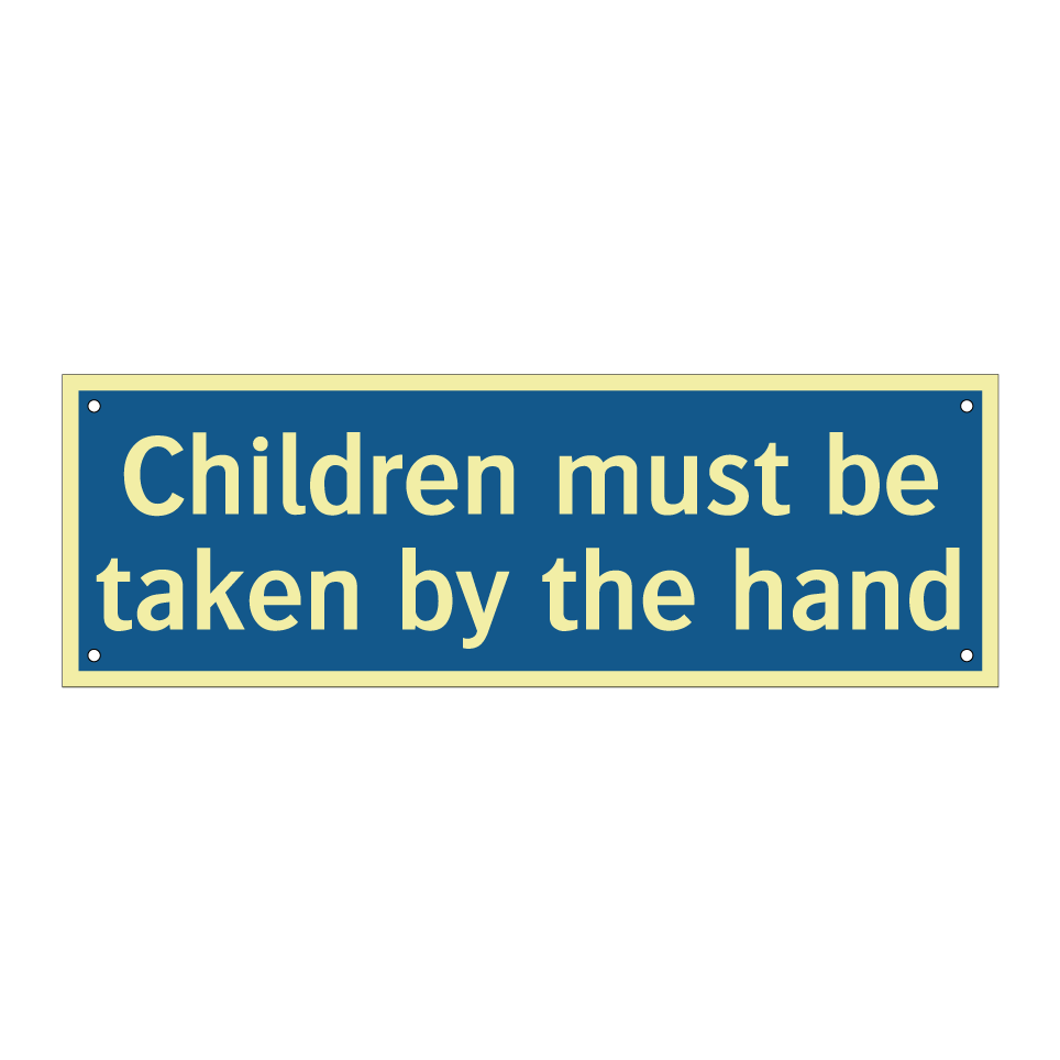Children must be taken by the hand