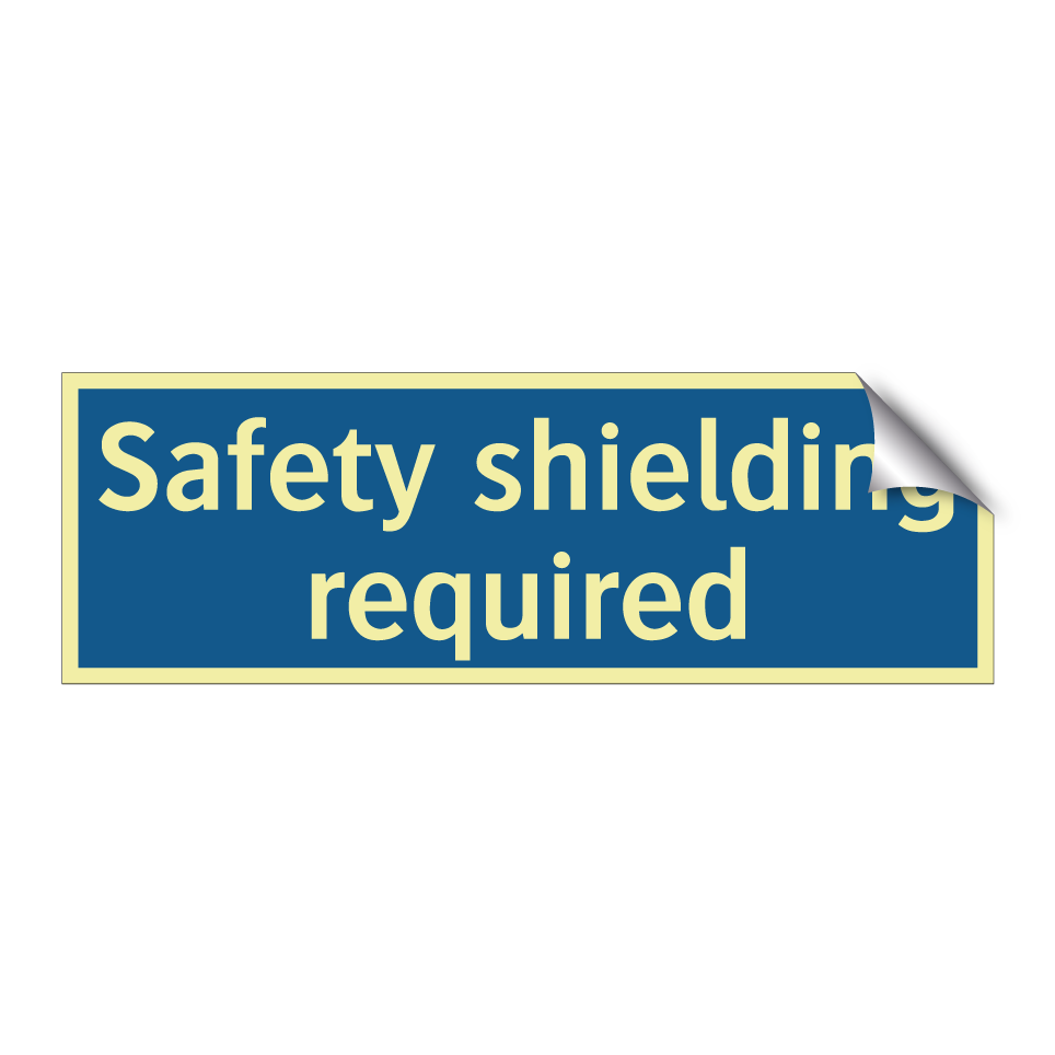 Safety shielding required