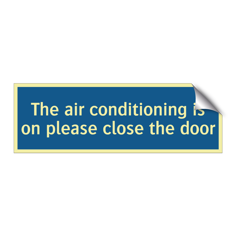 The air conditioning is on please close the door