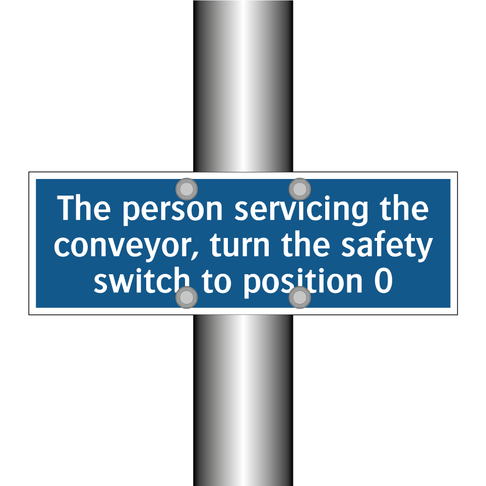 The person servicing the conveyor, turn the safety switch to position 0