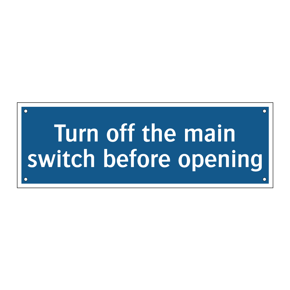 Turn off the main switch before opening