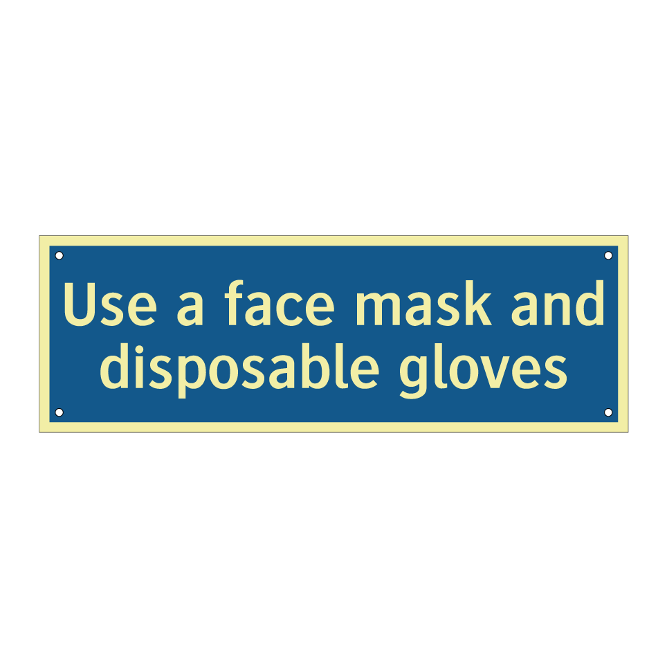 Use a face mask and disposable gloves