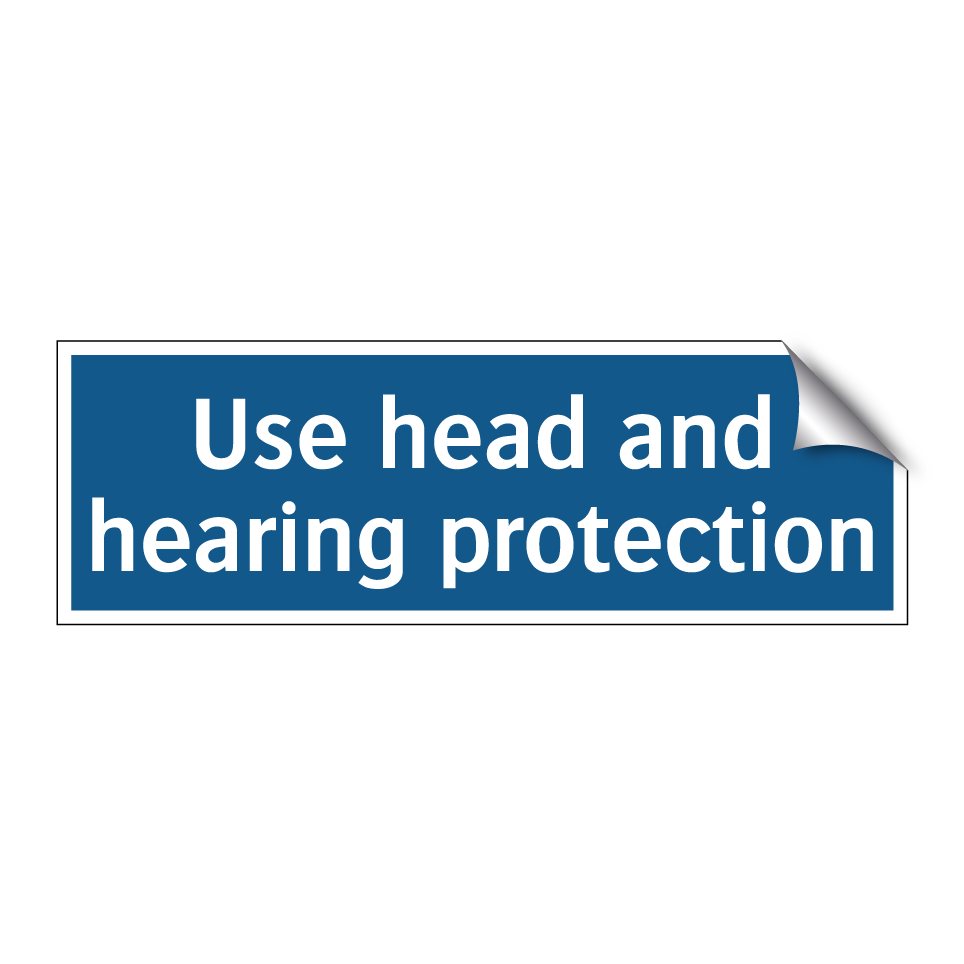 Use head and hearing protection