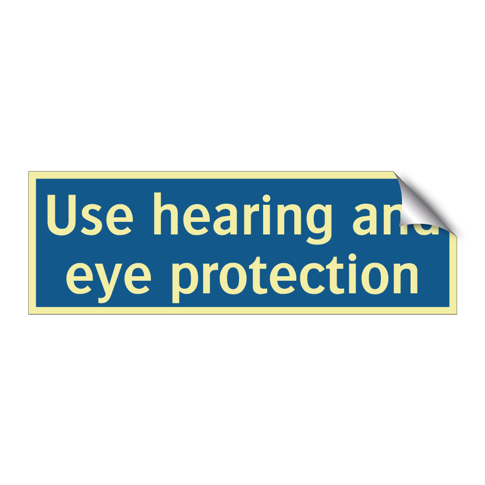 Use hearing and eye protection