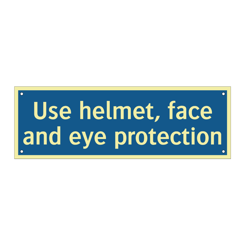 Use helmet, face and eye protection