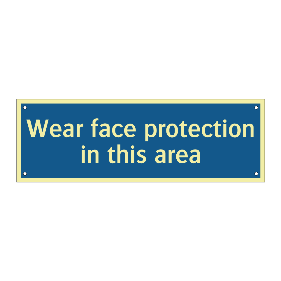 Wear face protection in this area