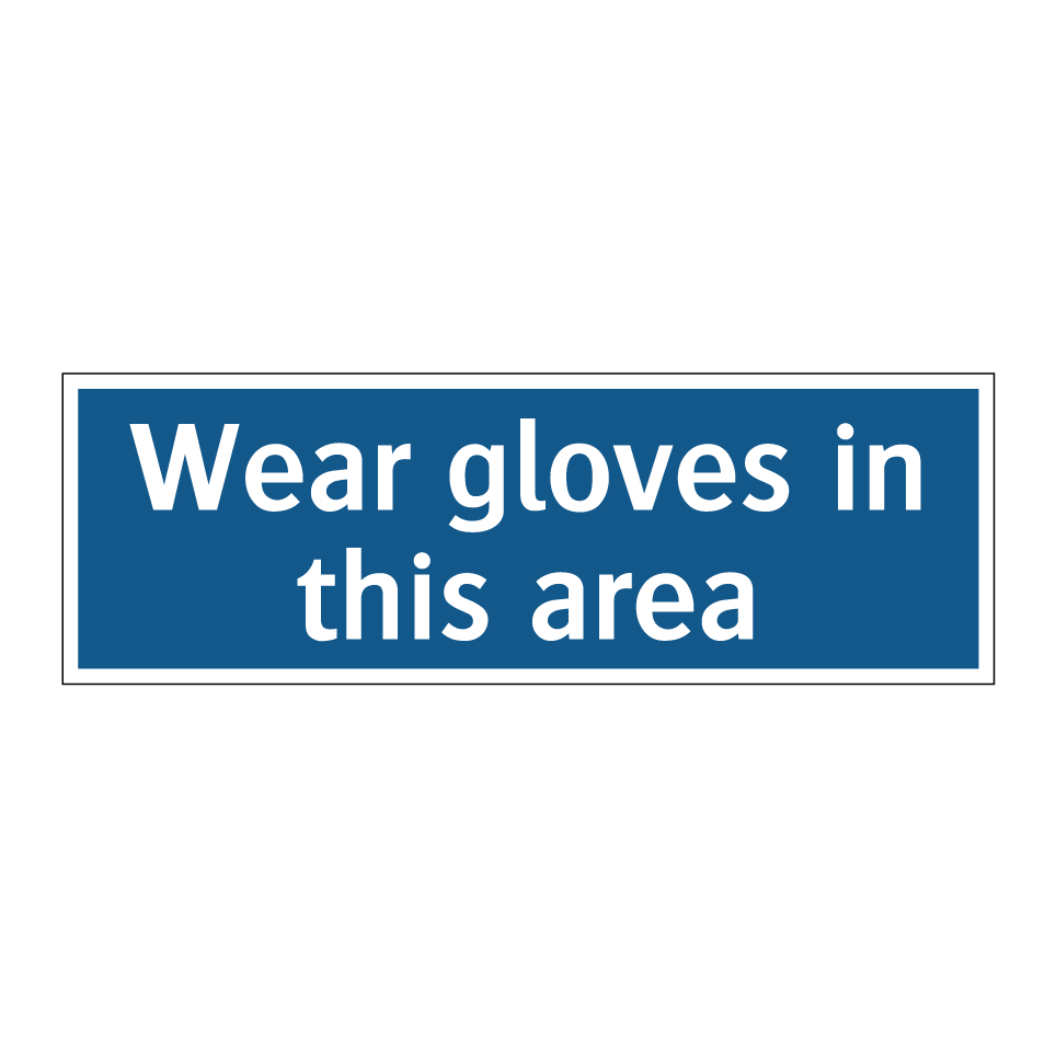 Wear gloves in this area