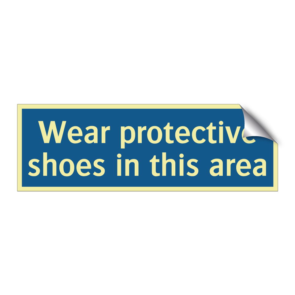 Wear protective shoes in this area