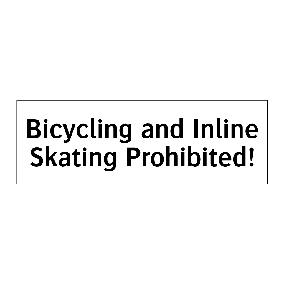 Bicycling and Inline Skating Prohibited!