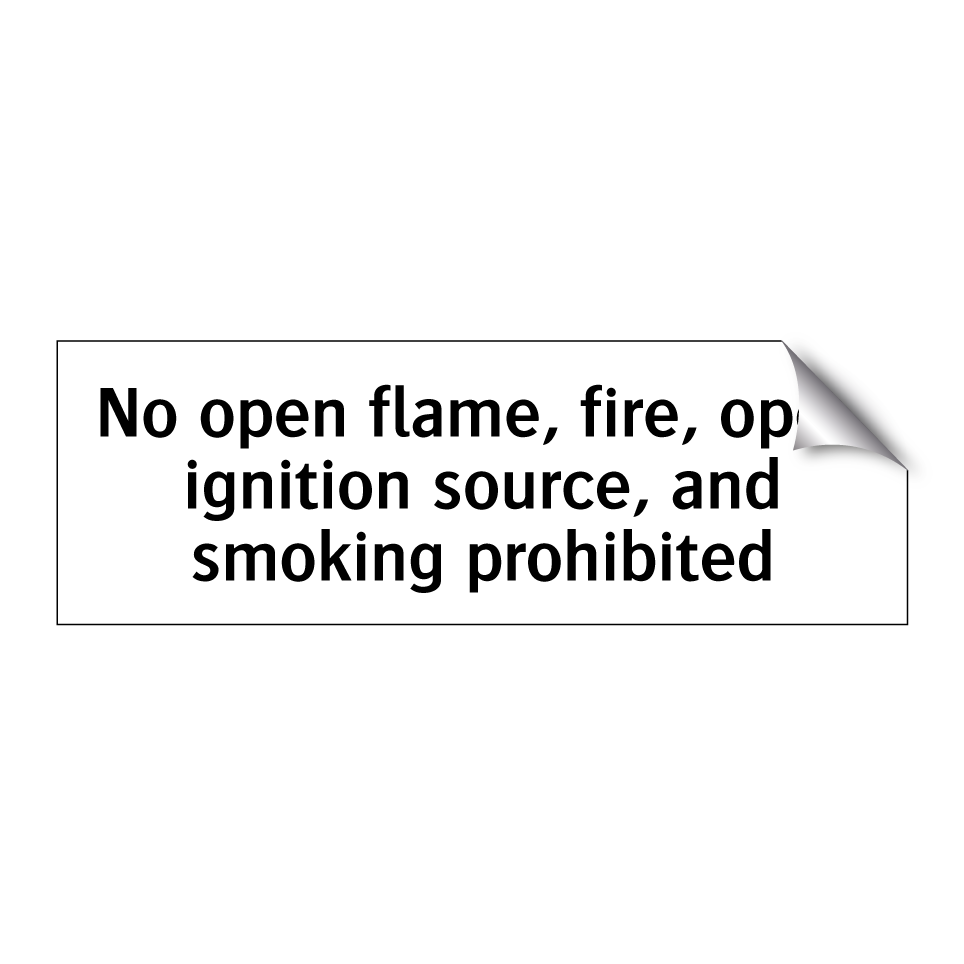 No open flame, fire, open ignition source, and smoking prohibited
