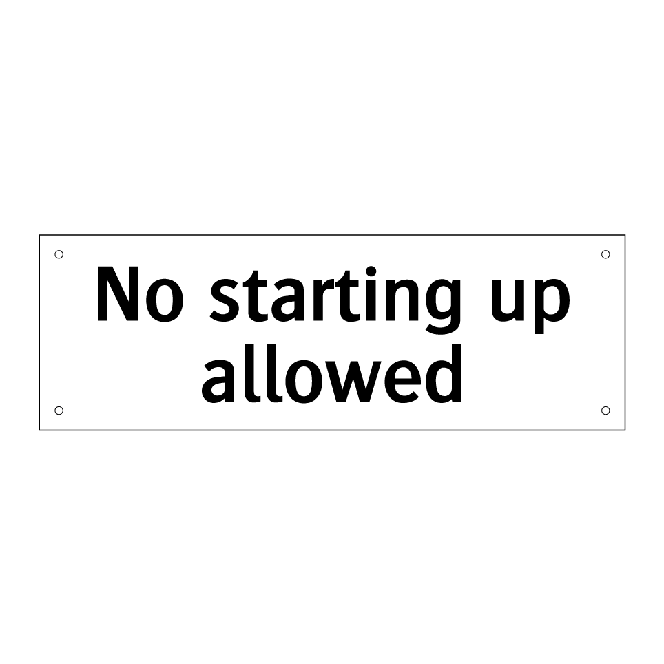 No starting up allowed