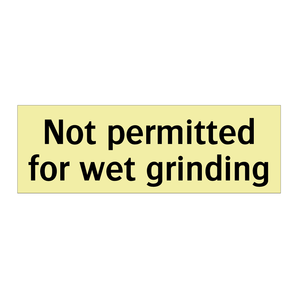 Not permitted for wet grinding
