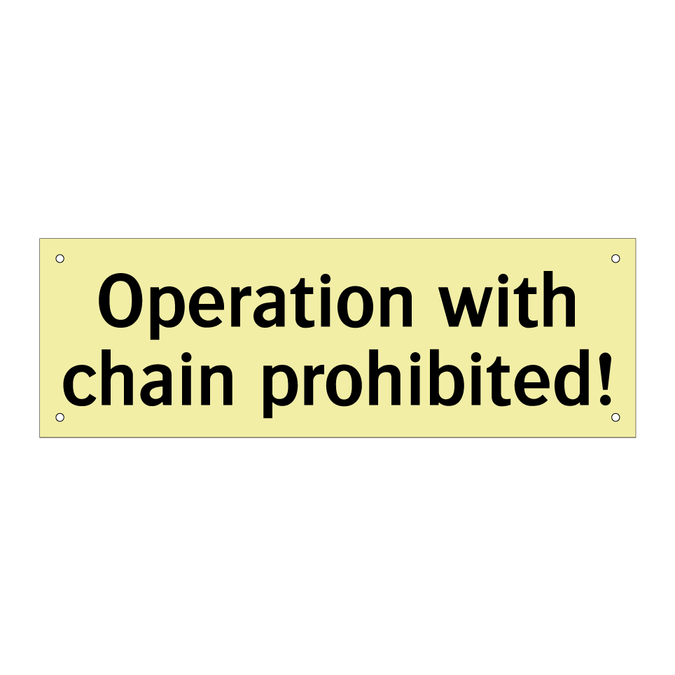 Operation with chain prohibited!