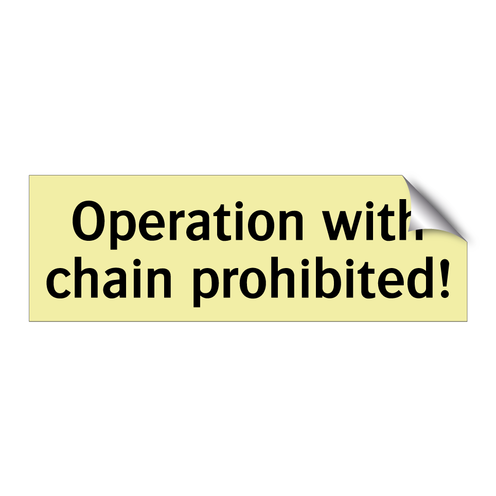 Operation with chain prohibited!