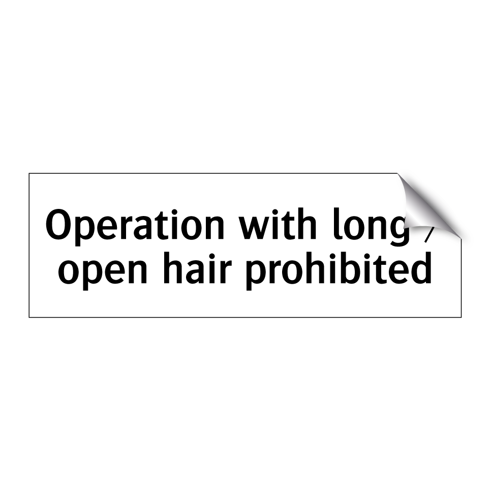 Operation with long / open hair prohibited
