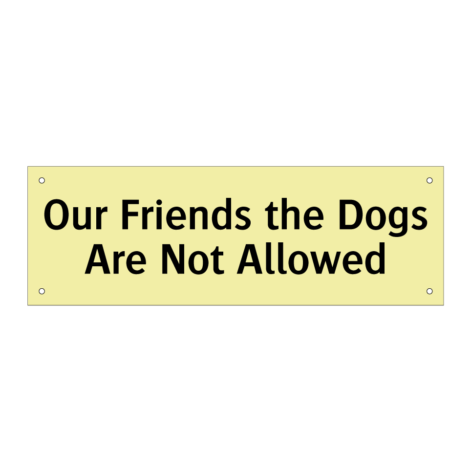 Our Friends the Dogs Are Not Allowed