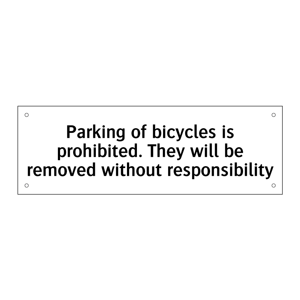 Parking of bicycles is prohibited. They will be removed without responsibility