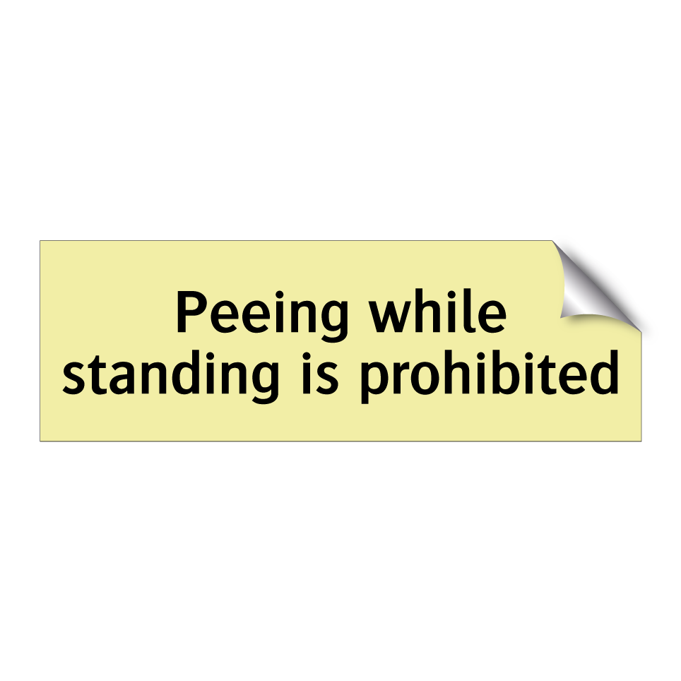 Peeing while standing is prohibited