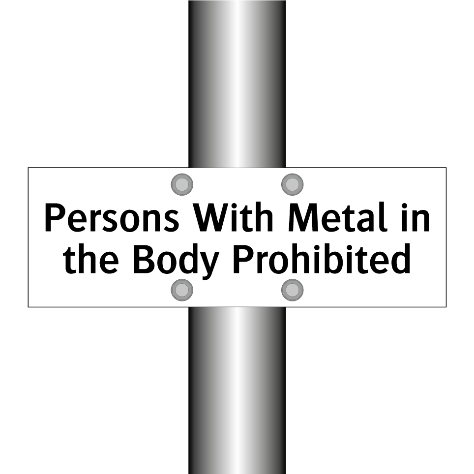 Persons With Metal in the Body Prohibited